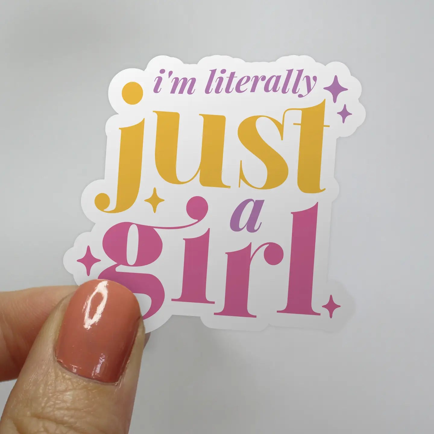 I'm Literally Just a Girl Sticker