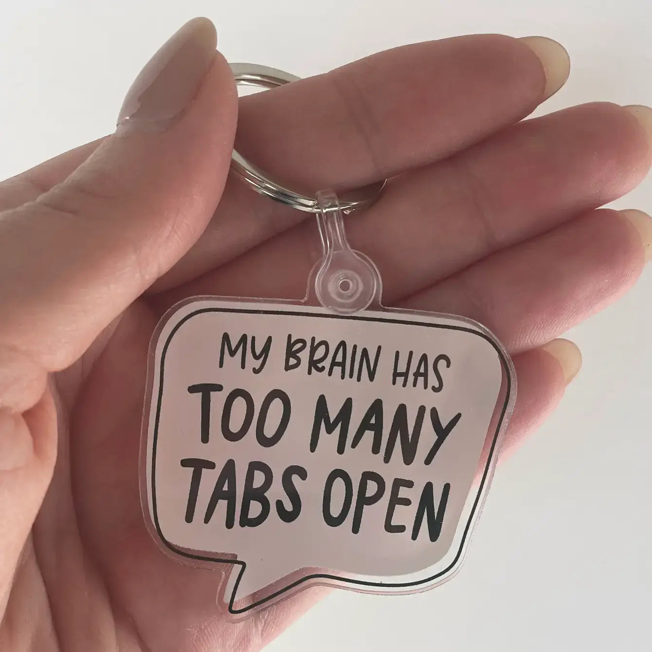 My Brain Has Too Many Tabs Open Acrylic Keychain