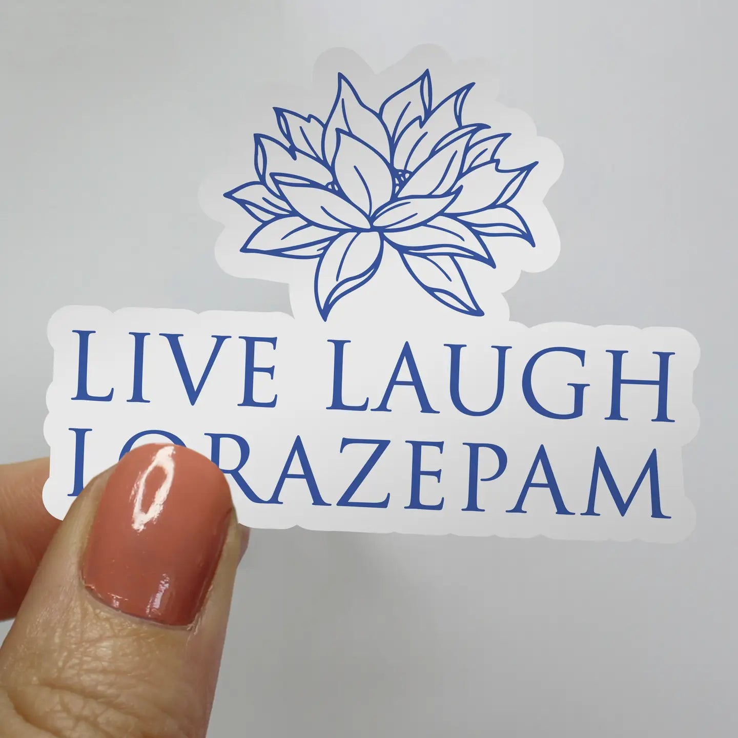 Live Laugh Lorazepam white Lotus Sticker
