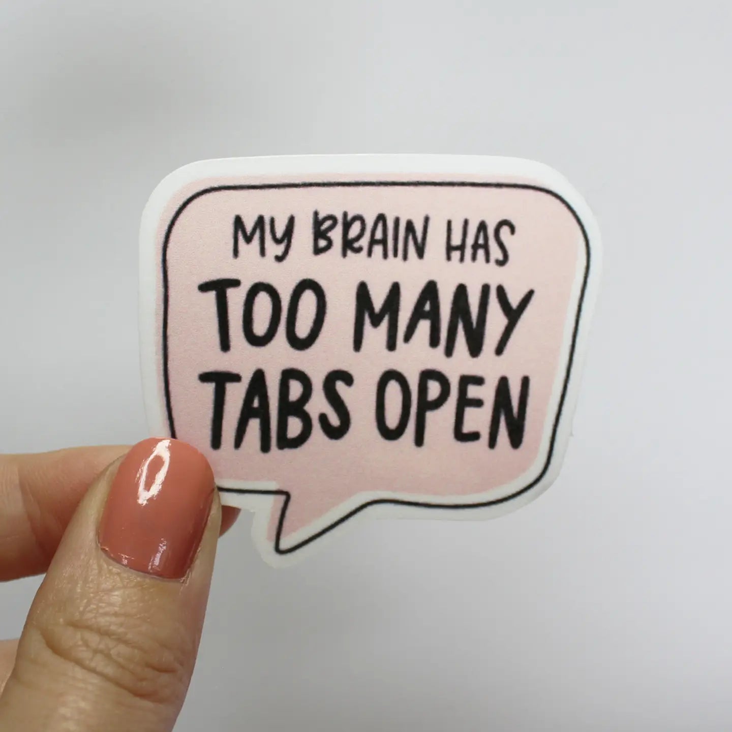 My Brain Has too Many Tabs Open Speech Bubble Glossy Sticker