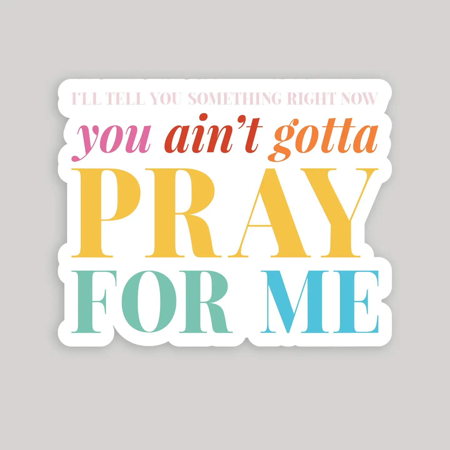 You Ain't Gotta Pray for Me Taylor Swift Sticker
