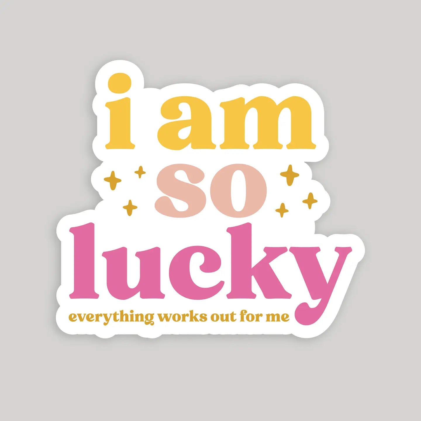 I Am So Lucky Sticker