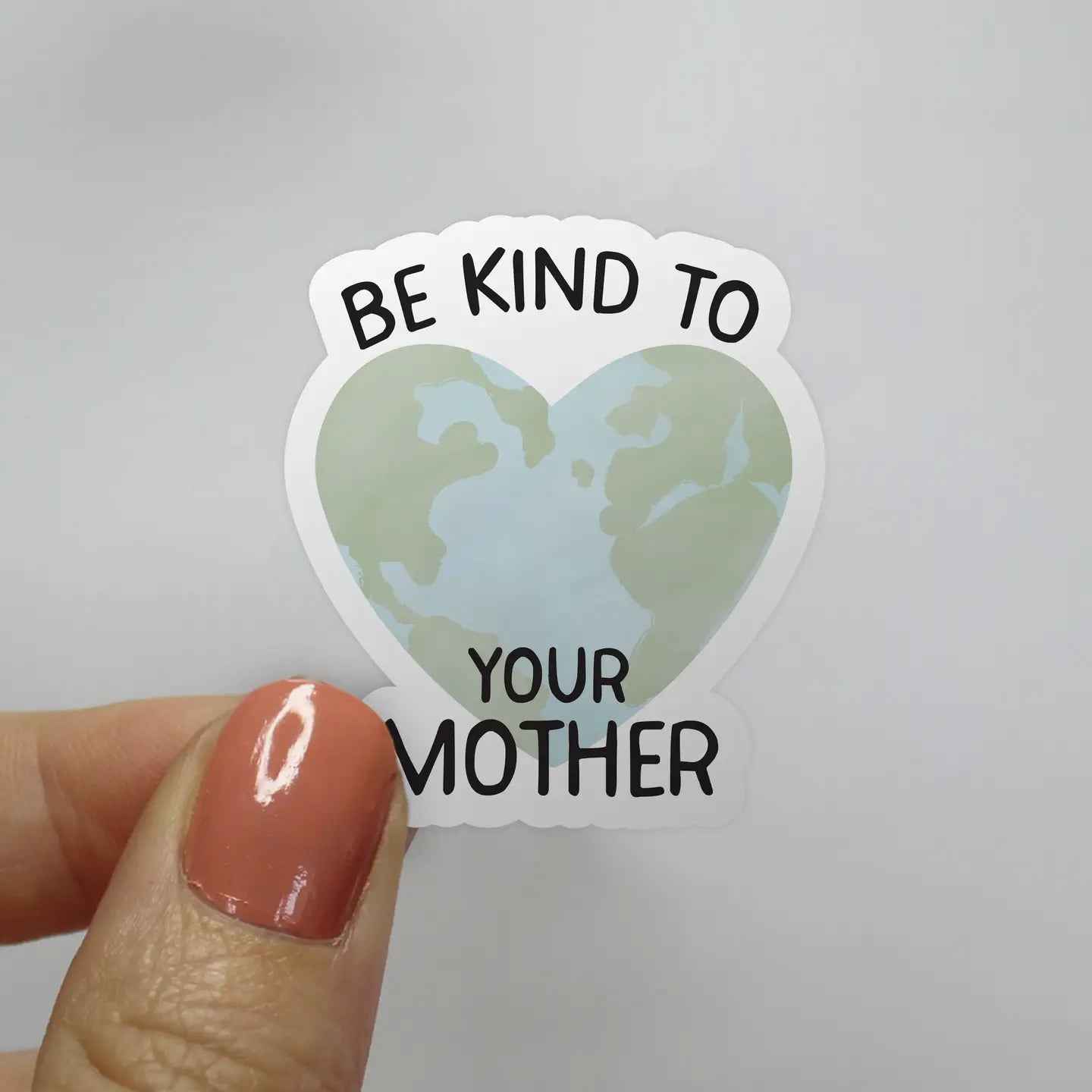 Be Kind to Your Mother Earth Sticker