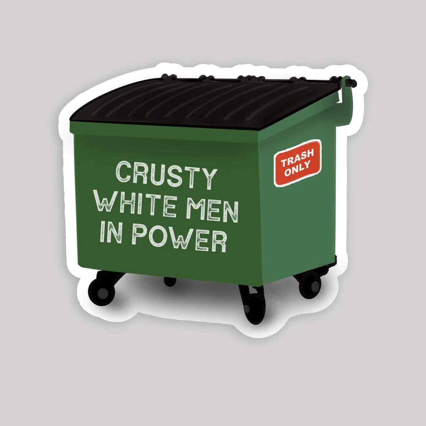 Crusty White Men In Power Trash Dumpster Sticker
