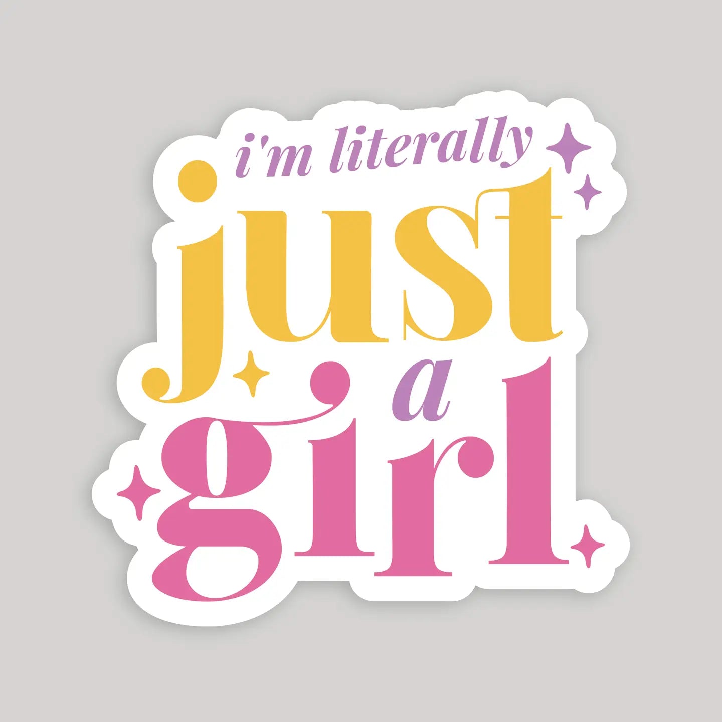 I'm Literally Just a Girl Sticker