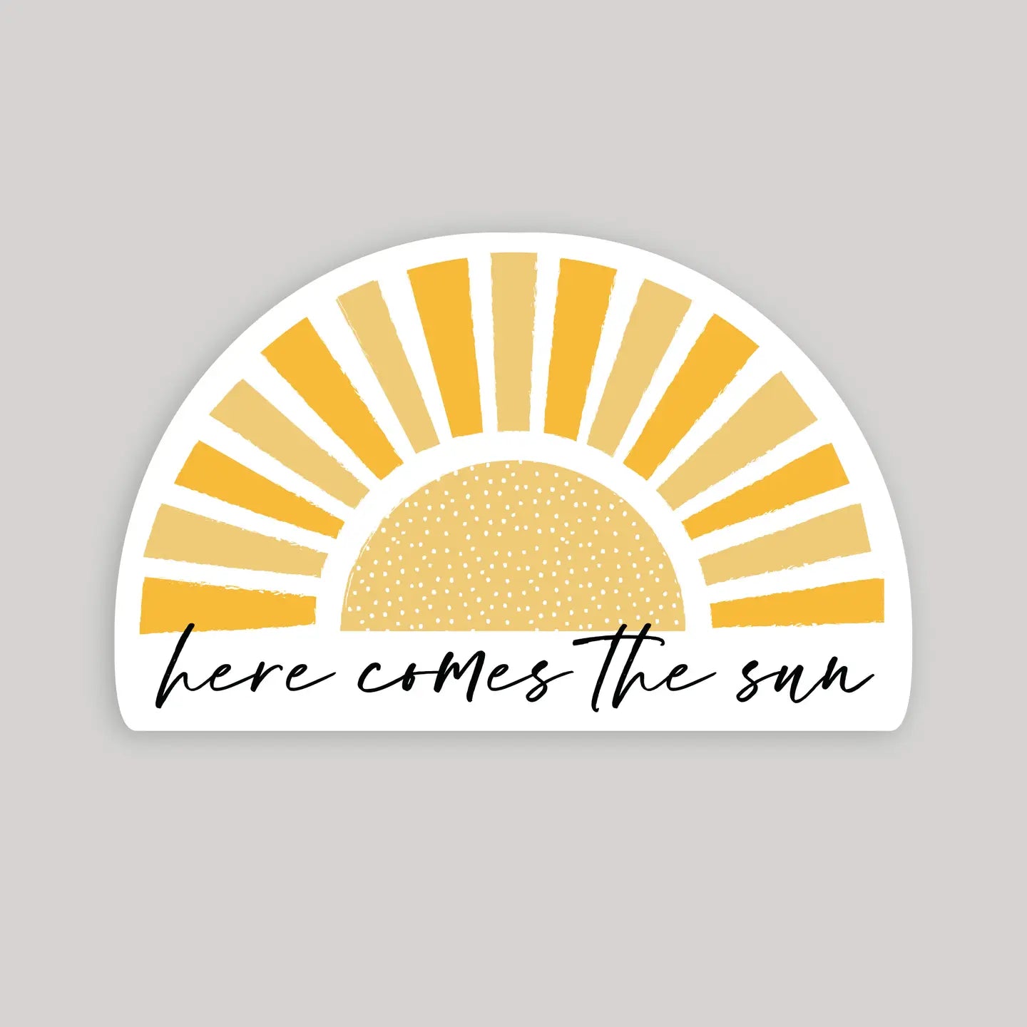 Here Comes the Sun Sticker