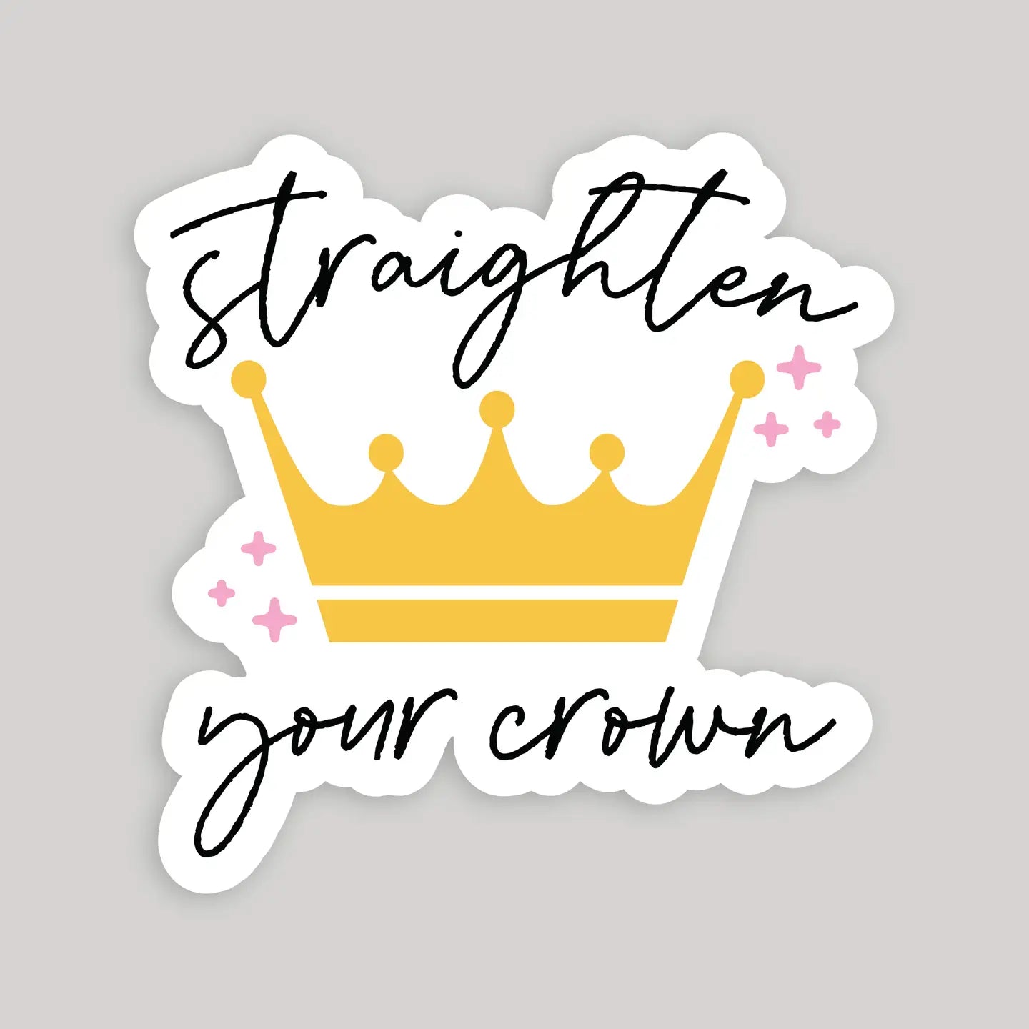 Straighten Your Crown Sticker