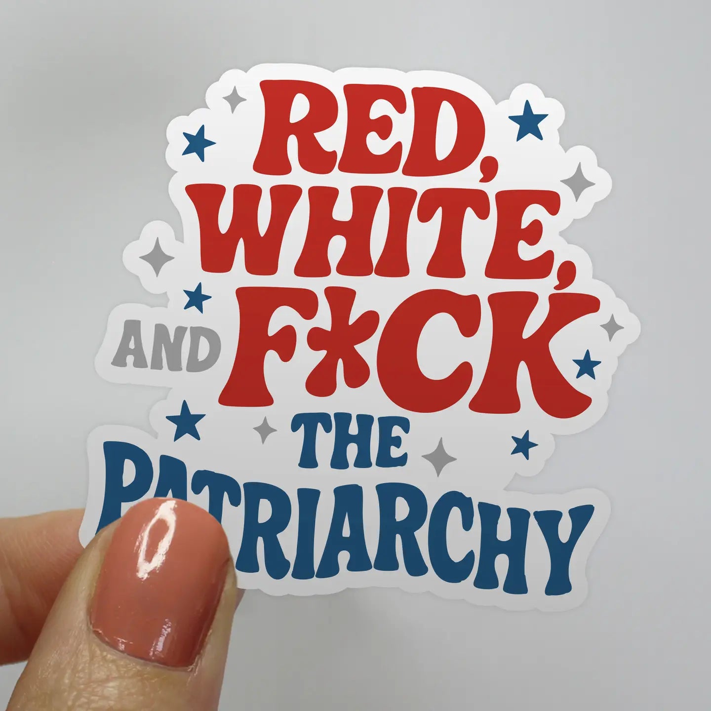Red, White and F*ck the Patriarchy Sticker