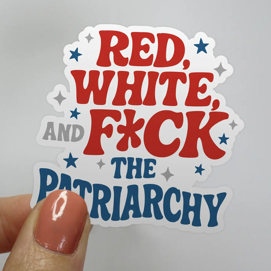 Red, White and F*ck the Patriarchy Sticker