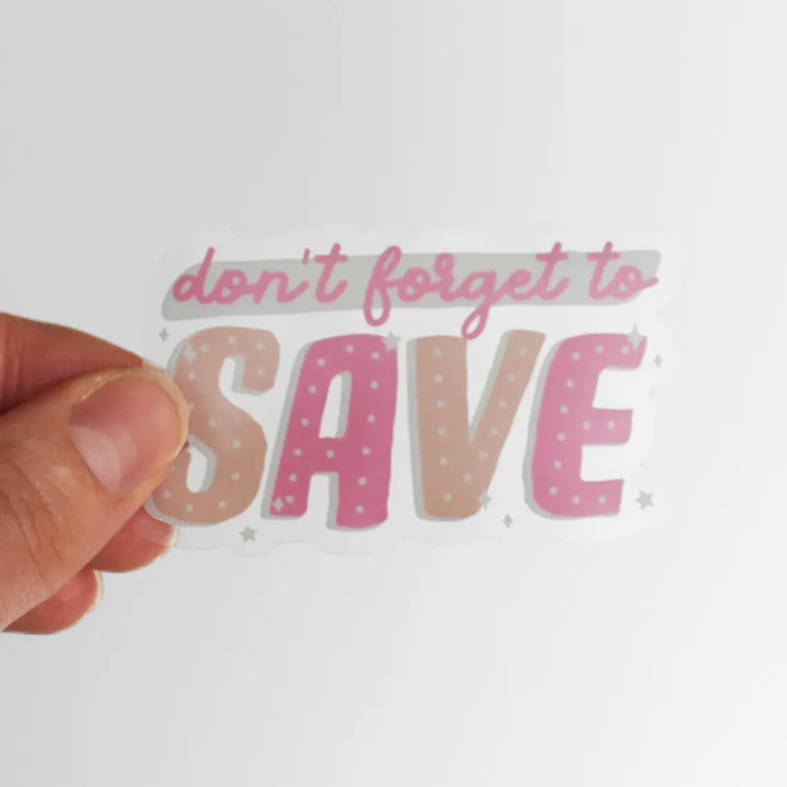 Don't Forget to Save Clear Sticker