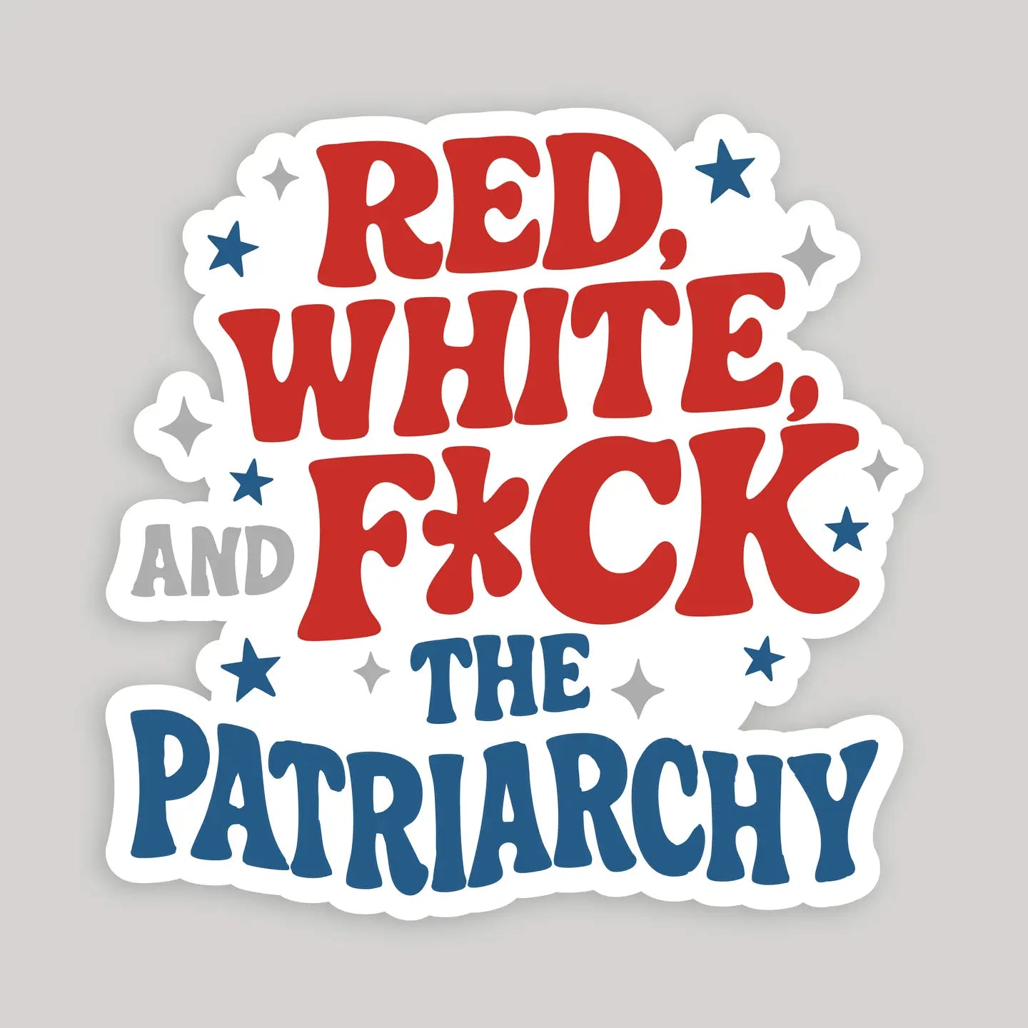 Red, White and F*ck the Patriarchy Sticker