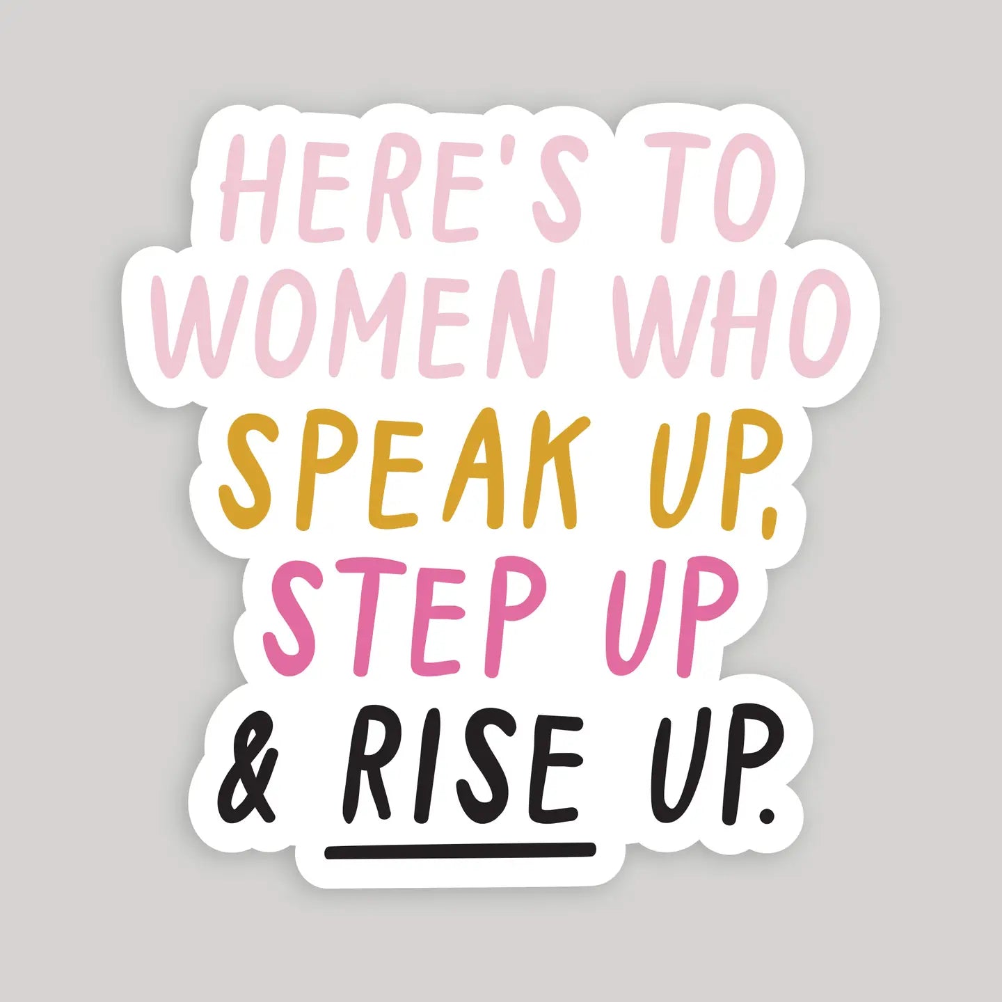 Speak Up, Step Up, Rise Up Sticker