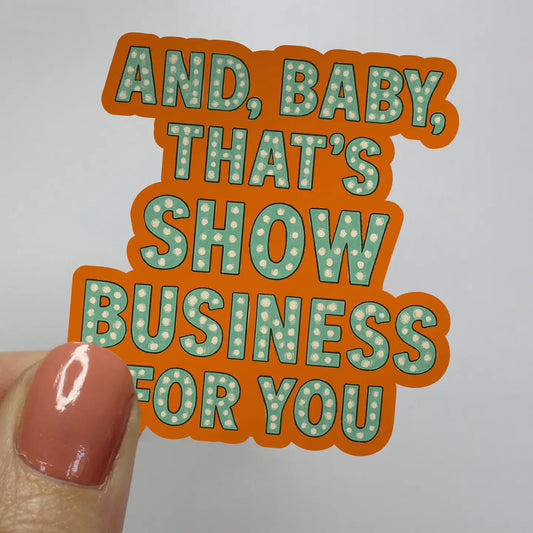 And, Baby, That's Show Business For You Taylor Swift Sticker