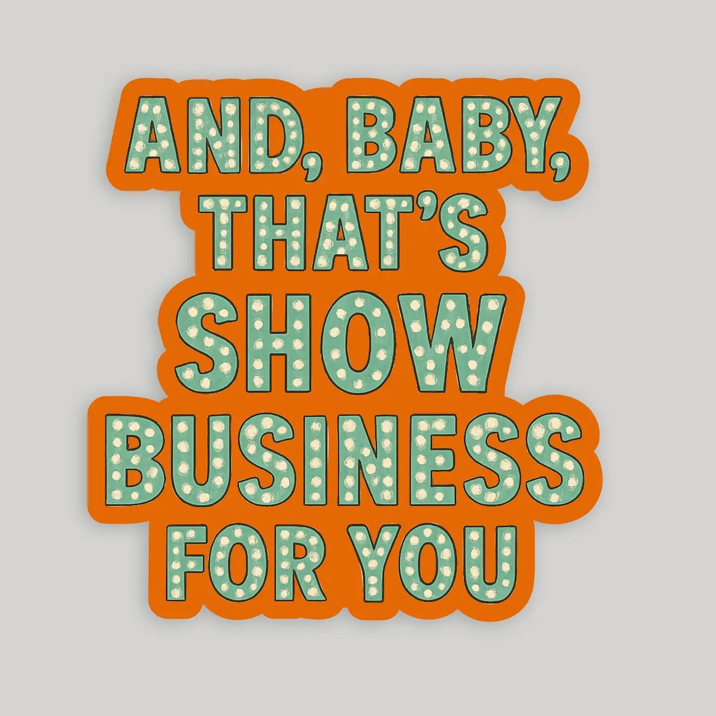 And, Baby, That's Show Business For You Taylor Swift Sticker