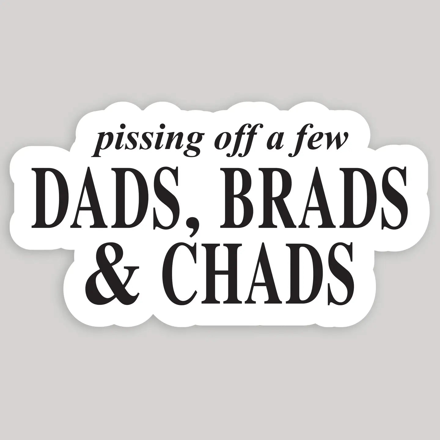 Pissing off a few Dads, Brads & Chads Taylor Swift Sticker