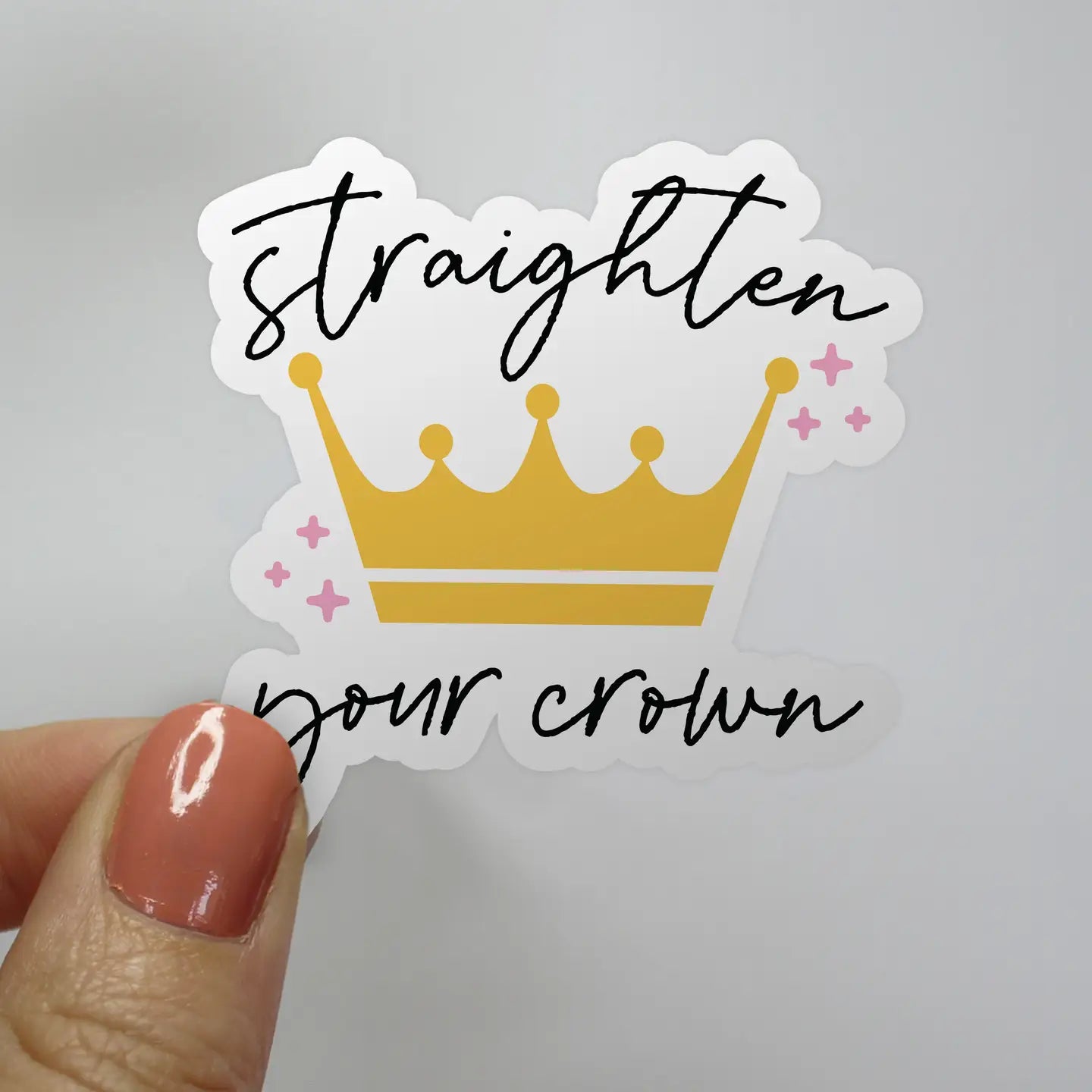 Straighten Your Crown Sticker