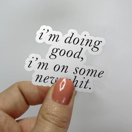 I'm Doing Good I'm on Some New Sh*t Taylor Swift Sticker