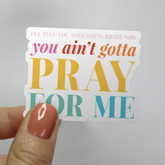 You Ain't Gotta Pray for Me Taylor Swift Sticker