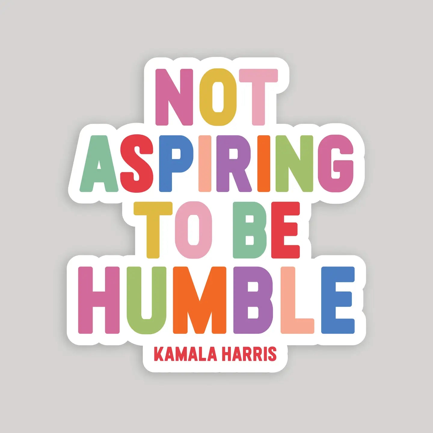 Not Aspiring to Be Humble Kamala Harris Sticker